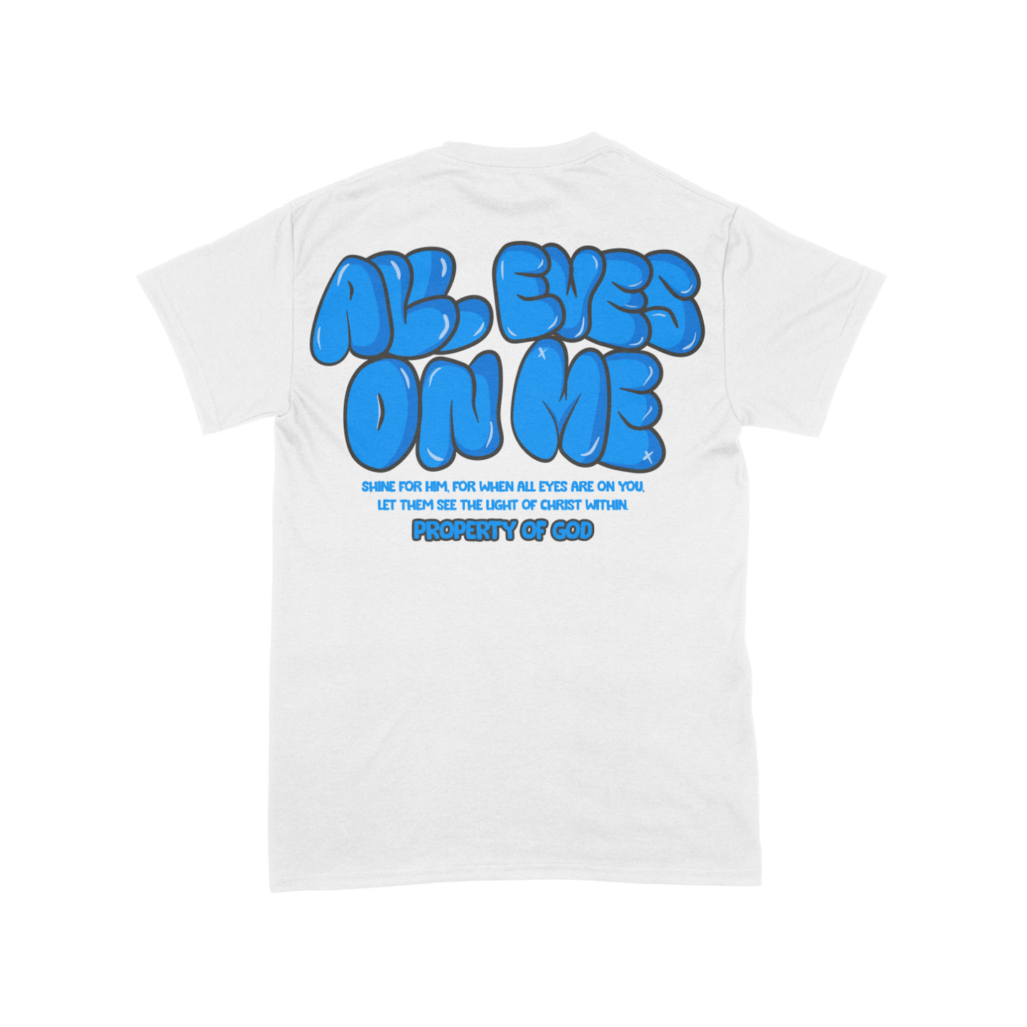 "NEW All Eyes On Me T-Shirt - White, featuring bold blue puff-print typography with a faith-inspired message, designed to shine light and purpose with its standout style."